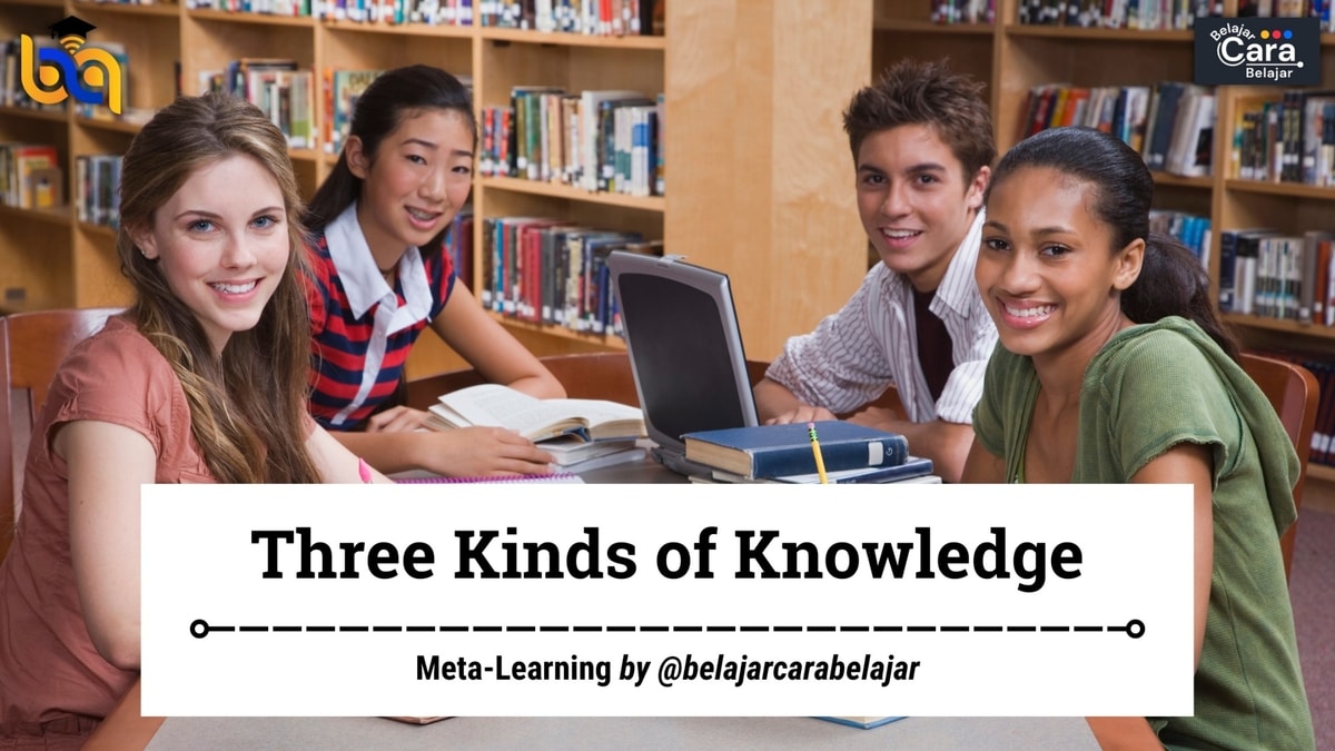 Skill dasar utama yang WAJIB dimiliki untuk sukses dalam belajar (Three Kinds of Knowledge)