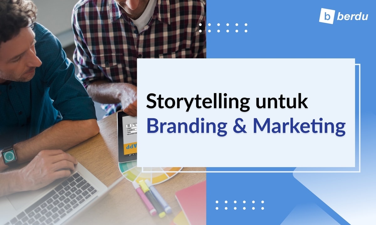 Storytelling Sebagai Strategi Branding dan Marketing