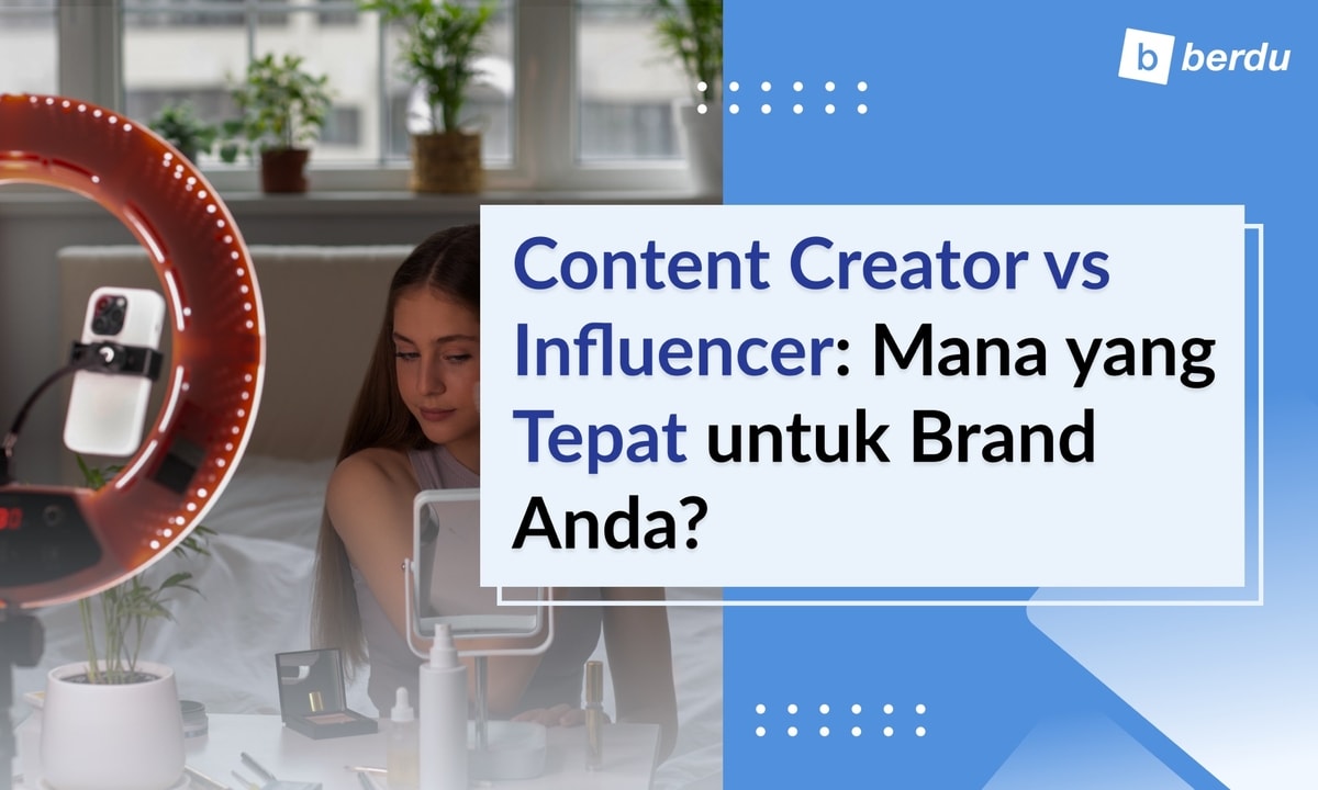 Beda Content Creator vs Influencer: Mana yang Lebih Cocok untuk Brand Anda?