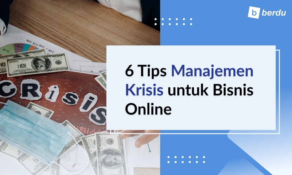 6 Tips Manajemen Krisis untuk Bisnis Online