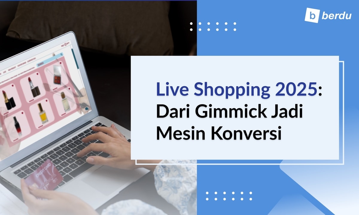 Live Shopping 2025: Dari Gimmick Jadi Mesin Konversi