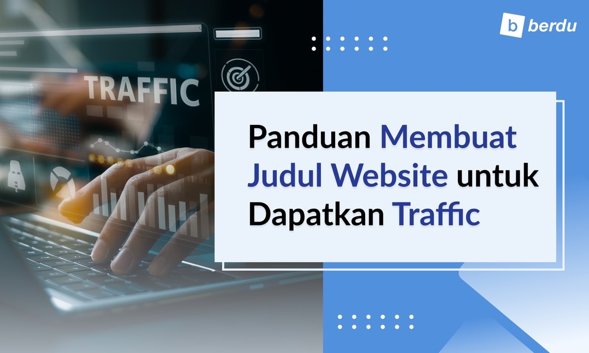 Panduan Membuat Judul Website untuk Dapatkan Traffic