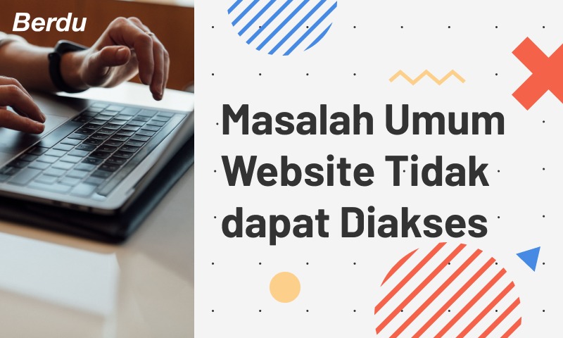 Masalah Umum Website Tidak Dapat Diakses