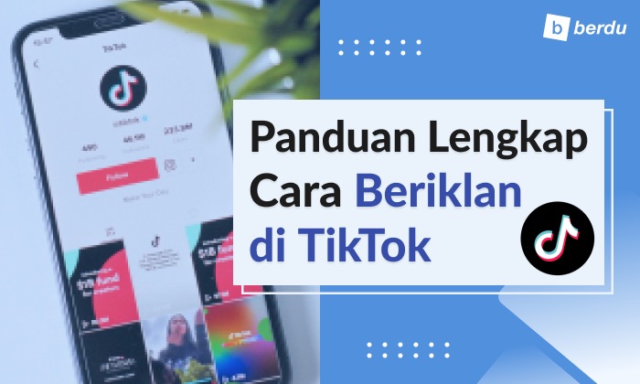 Panduan Lengkap Cara Beriklan Di Tiktok