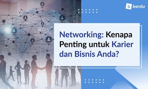 Networking: Kenapa Penting untuk Karier dan Bisnis Anda?