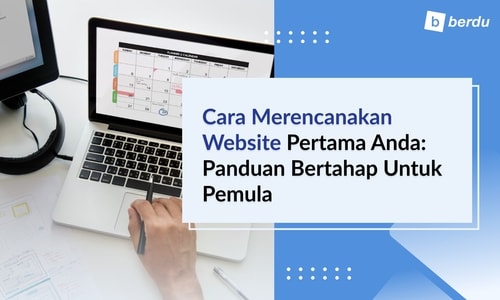 Cara Merencanakan Website Pertama Anda: Panduan Bertahap untuk Pemula