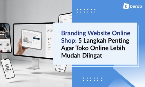 Branding Website Online Shop: 5 Langkah Penting agar Toko Online Lebih Mudah Diingat