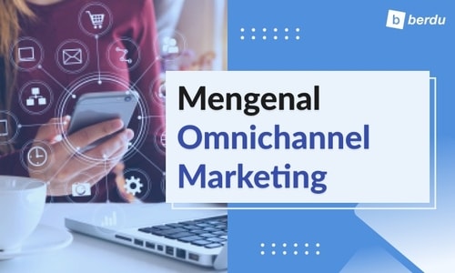 Mengenal Omnichannel Marketing