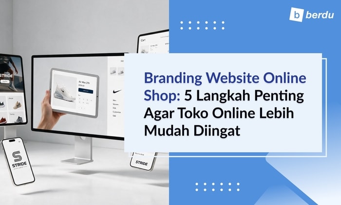 Branding Website Online Shop: 5 Langkah Penting agar Toko Online Lebih Mudah Diingat