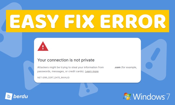 Solusi Koneksi Anda Tidak Pribadi Pada Windows 7 NET ERR CERT DATE INVALID