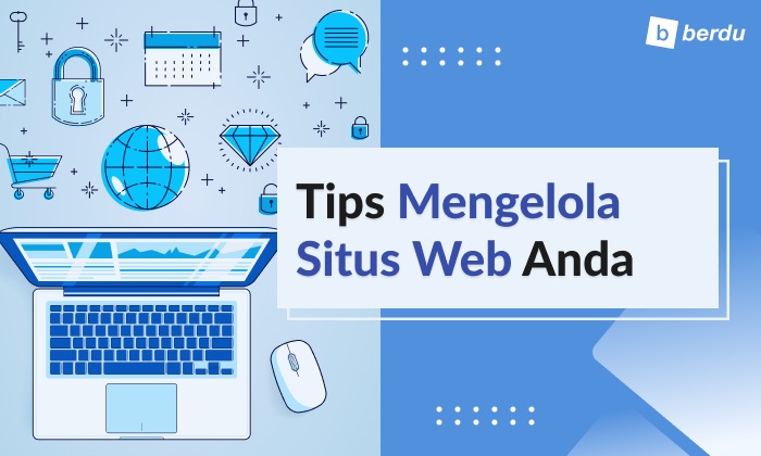 Manajemen Website: 6 Tips Mengelola Situs Web Anda