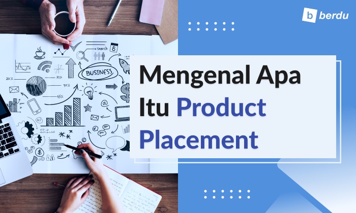 Apa Itu Product Placement dan Bagaimana Cara Kerjanya