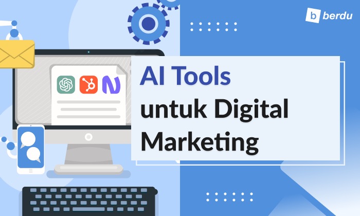 Panduan Menggunakan AI Tools untuk Digital Marketing
