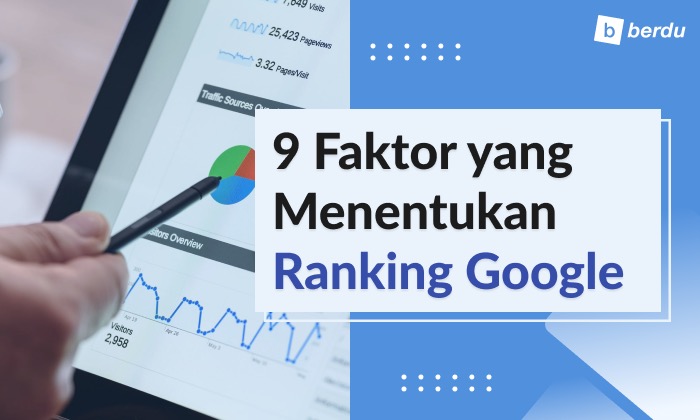 Ketahui 9 Faktor yang Menentukan Ranking Google