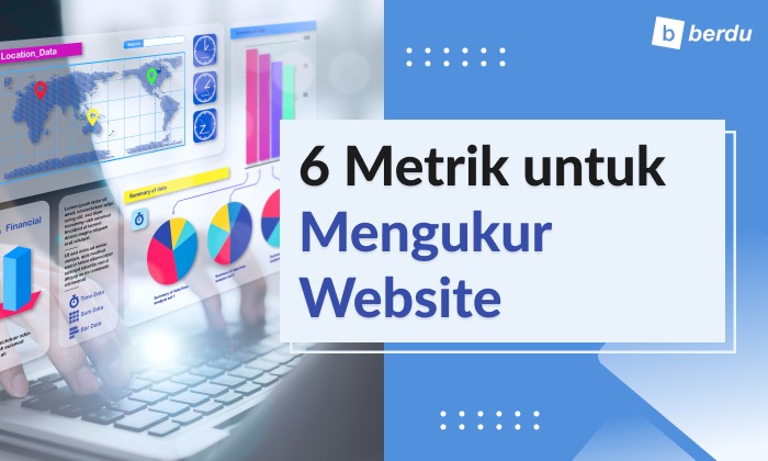 6 Metrik Penting untuk Mengukur Kinerja Website (Engagement)