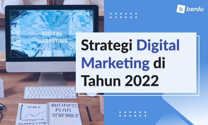 Tips: Merencanakan Strategi Digital Marketing Anda untuk Tahun 2022