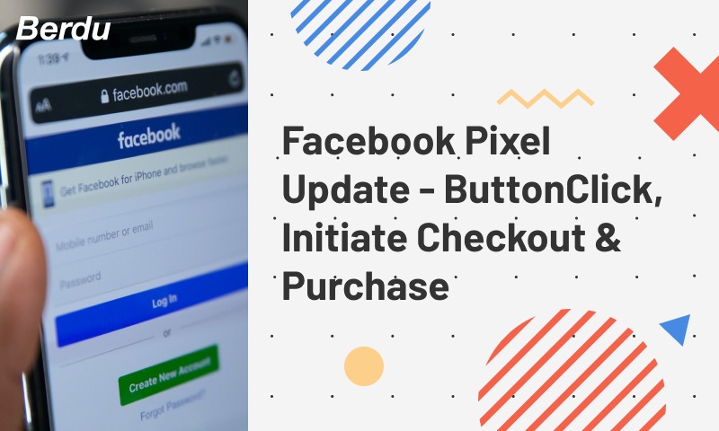 Facebook Pixel Update - ButtonClick, InitiateCheckout & Purchase