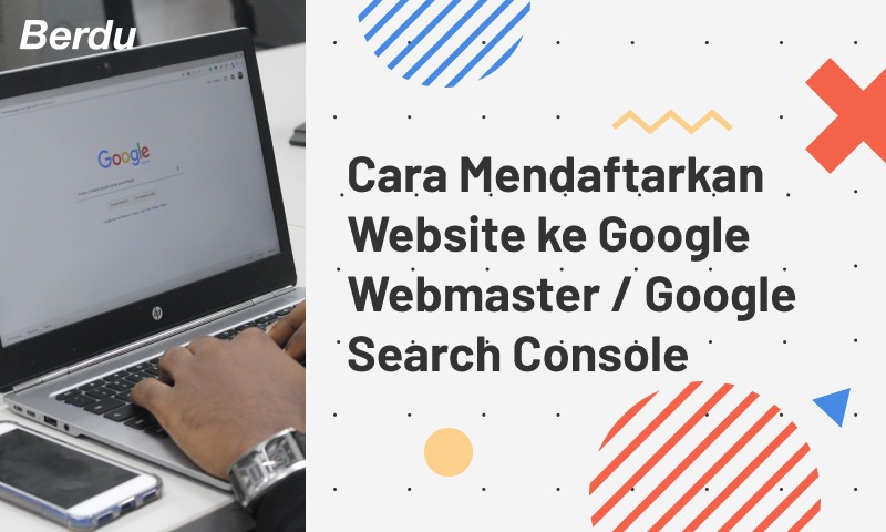 Cara Mendaftarkan Website ke Google Webmaster / Google Search Console