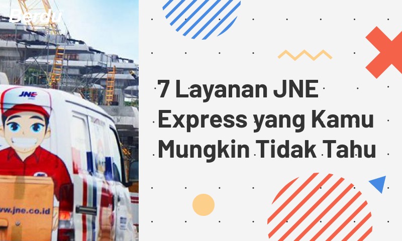 7 Layanan JNE Express yang Kamu Mungkin Tidak Tahu