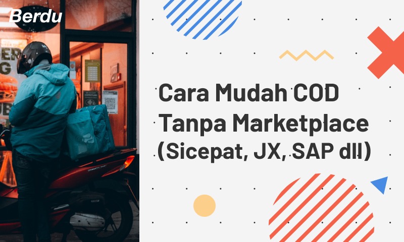 Cara Mudah COD Tanpa Marketplace (Sicepat, ID Express JX, SAP, Ninja, dll)