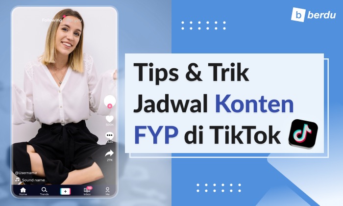 Tips dan Trik Jadwal FYP TikTok: Waktu Terbaik untuk Posting Video TikTok