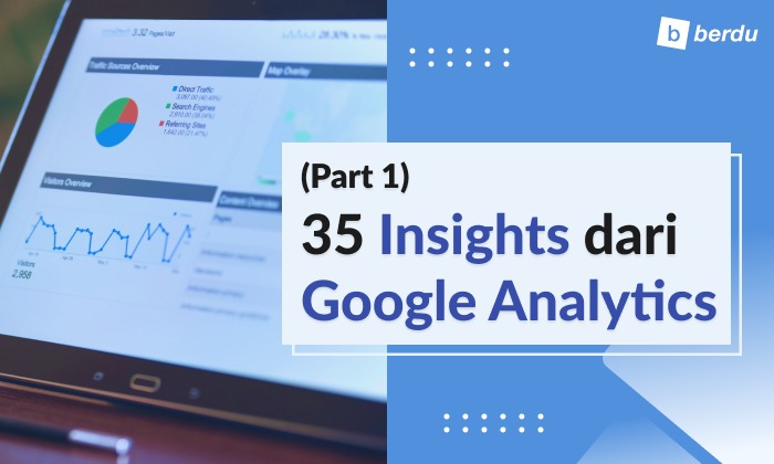 Memahami 35 Insight dari Google Analytics (Bagian 1)